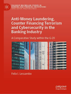 cover image of Anti-Money Laundering, Counter Financing Terrorism and Cybersecurity in the Banking Industry
